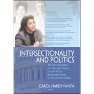 Intersectionality and Politics: Recent Research on Gender, Race, and Political Representation in the United States by Hardy-Fanta; Carol, 9780789036674