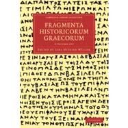 Fragmenta Historicorum Graecorum by Muller, Carl Otfried, 9781108016674
