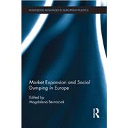 Market Expansion and Social Dumping in Europe by Bernaciak; Magdalena, 9781138716674