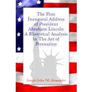 The First Inaugural Address of President Abraham Lincoln by Alexander, Joseph John M., 9781434966674