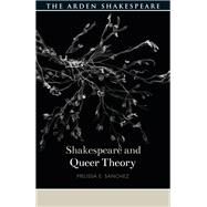 Shakespeare and Queer Theory by Sanchez, Melissa E., 9781474256674
