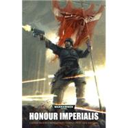 Honour Imperialis by Dembski-Bowden, Aaron; Sanders, Rob; Lyons, Steve; Campbell, Braden (CON); Dows, Chris (CON), 9781849706674