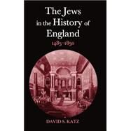 The Jews in the History of England, 1485-1850 by Katz, David S., 9780198206675