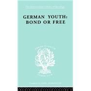 German Youth:Bond Free Ils 145 by Becker,Howard Paul, 9780415176675