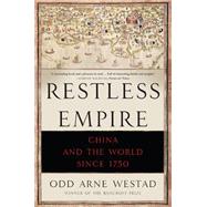 Restless Empire China and the World Since 1750 by Westad, Odd Arne, 9780465056675