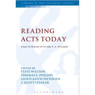 Reading Acts Today by Walton, Steve; Phillips, Thomas E.; Pietersen, Lloyd Keith; Spencer, F. Scott, 9780567196675