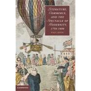Literature, Commerce, and the Spectacle of Modernity, 1750-1800 by Keen, Paul, 9781107016675