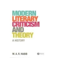 Modern Literary Criticism and Theory A History by Habib, M. A. R., 9781405176675