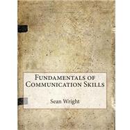 Fundamentals of Communication Skills by Wright, Sean C.; London School of Management Studies, 9781507836675