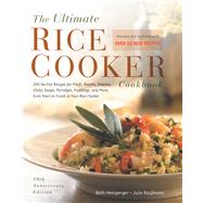 The Ultimate Rice Cooker Cookbook 250 No-Fail Recipes for Pilafs, Risottos, Polenta, Chilis, Soups, Porridges, Puddings, and More, from Start to Finish in Your Rice Cooker by Hensperger, Beth, 9781558326675