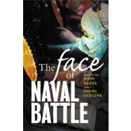The Face of Naval Battle The Human Experience of Modern War at Sea by Reeve, John; Stevens, David, 9781865086675