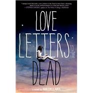 Love Letters to the Dead A Novel by Dellaira, Ava, 9780374346676