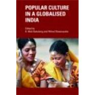 Popular Culture in a Globalised India by Gokulsing; K. Moti, 9780415476676