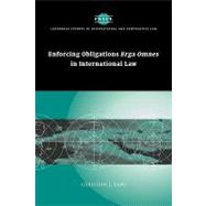 Enforcing Obligations  Erga Omnes  in International Law by Christian J. Tams, 9780521856676