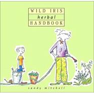 Wild Iris Herbal Handbook,MITCHELL SANDI,9780620306676