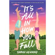 It's All in How You Fall by Henning, Sarah, 9780759556676