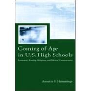 Coming of Age in U.S. High Schools: Economic, Kinship, Religious, and Political Crosscurrents by Hemmings, Annette B., 9780805846676