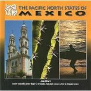 The Pacific North States of Mexico by Burt, Janet, 9781422206676