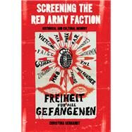 Screening the Red Army Faction by Gerhardt, Christina, 9781501336676