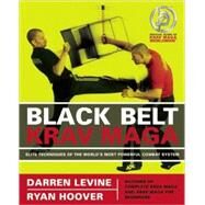 Black Belt Krav Maga Elite Techniques of the World's Most Powerful Combat System by Levine, Darren; Hoover, Ryan, 9781569756676