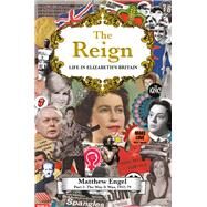 The Reign - Life in Elizabeth's Britain Part I: The Way It Was by Engel, Matthew, 9781786496676