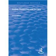Justice, Democracy and the Jury by Gobert, James, 9780367026677