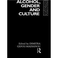 Alcohol, Gender and Culture by Gefou-Madianou,Dimitra, 9780415086677