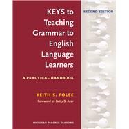 Keys to Teaching Grammar to English Language Learners, Second Ed.: A Practical Handbook by Folse, Keith S, 9780472036677