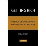 Getting Rich: America's New Rich and How They Got That Way by Lisa A. Keister, 9780521536677