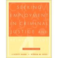 Seeking Employment in Criminal Justice and Related Fields (with CD-ROM) by Harr, J. Scott; Hess, Kren M., 9780534576677
