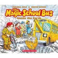 The The Magic School Bus: Inside the Earth by Scholastic; Cole, Joanna; Degen, Bruce; Scholastic; Degen, Bruce, 9780545396677
