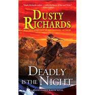 Deadly Is the Night by Richards, Dusty, 9780786036677