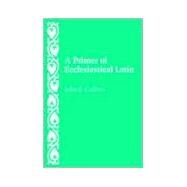 Primer of Ecclesiastical Latin by Collins, John F., 9780813206677