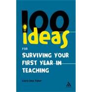 100 Ideas for Surviving Your First Year in Teaching by Fisher, Laura-Jane, 9780826486677