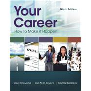 Your Career: How To Make It Happen by Lauri Harwood; Lisa Owens; Crystal Kadakia, 9781305856677