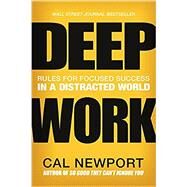 Deep Work Rules for Focused Success in a Distracted World by Newport, Cal, 9781455586677