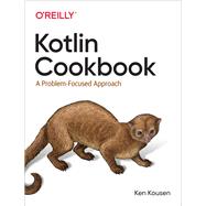Kotlin Cookbook by Kousen, Ken, 9781492046677