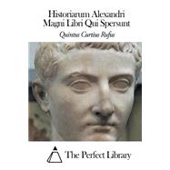 Historiarum Alexandri Magni Libri Qui Spersunt by Rufus, Quintus Curtius, 9781505696677
