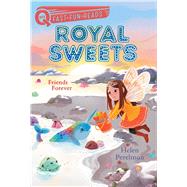 Friends Forever Royal Sweets 8 by Perelman, Helen; Chin Mueller, Olivia, 9781534476677