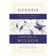 Genesis The Deep Origin of Societies by Wilson, Edward O., 9781631496677