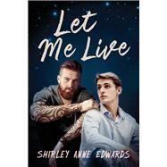 Let Me Live by Edwards, Shirley Anne, 9781644056677
