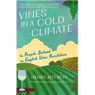 Vines in a Cold Climate  The People Behind the English Wine Revolution by Jeffreys, Henry, 9781838956677