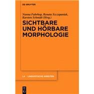 Sichtbare Und Hrbare Morphologie by Fuhrhop, Nanna; Szczepaniak, Renata; Schmidt, Karsten, 9783110526677