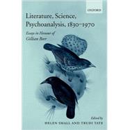 Literature, Science, Psychoanalysis, 1830-1970 Essays in Honour of Gillian Beer by Small, Helen; Tate, Trudi, 9780199266678