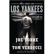 Mis aos con los Yankees / The Yankee Years by Torre, Joe; Verducci, Tom, 9780307476678