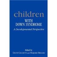 Children with Down Syndrome: A Developmental Perspective by Edited by Dante Cicchetti , Marjorie Beeghly, 9780521386678