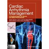 Cardiac Arrhythmia Management A Practical Guide for Nurses and Allied Professionals by Tsiperfal, Angela; Ottoboni, Linda K.; Beheiry, Salwa; Al-Ahmad, Amin; Natale, Andrea; Wang, Paul J., 9780813816678