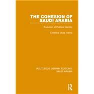 The Cohesion of Saudi Arabia Pbdirect: Evolution of Political Identity by Helms; Christine Moss, 9781138846678