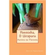 Poeminha, O Uirapuru by Oppermann, Marcia, 9781492896678