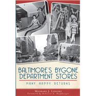 Baltimore's Bygone Department Stores by Lisicky, Michael J.; Hoffberger, Rebecca A., 9781609496678